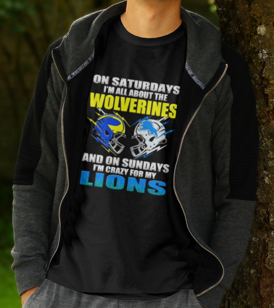 On Saturdays I'm All About The Wolverines Helmet And On Sundays I'm Crazy For My Lions Helmet Football T-Shirt