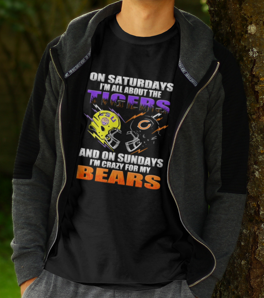 On Saturdays I'm All About The LSU Tigers And On Sundays I'm Crazy For My Chicago Bears T-Shirt