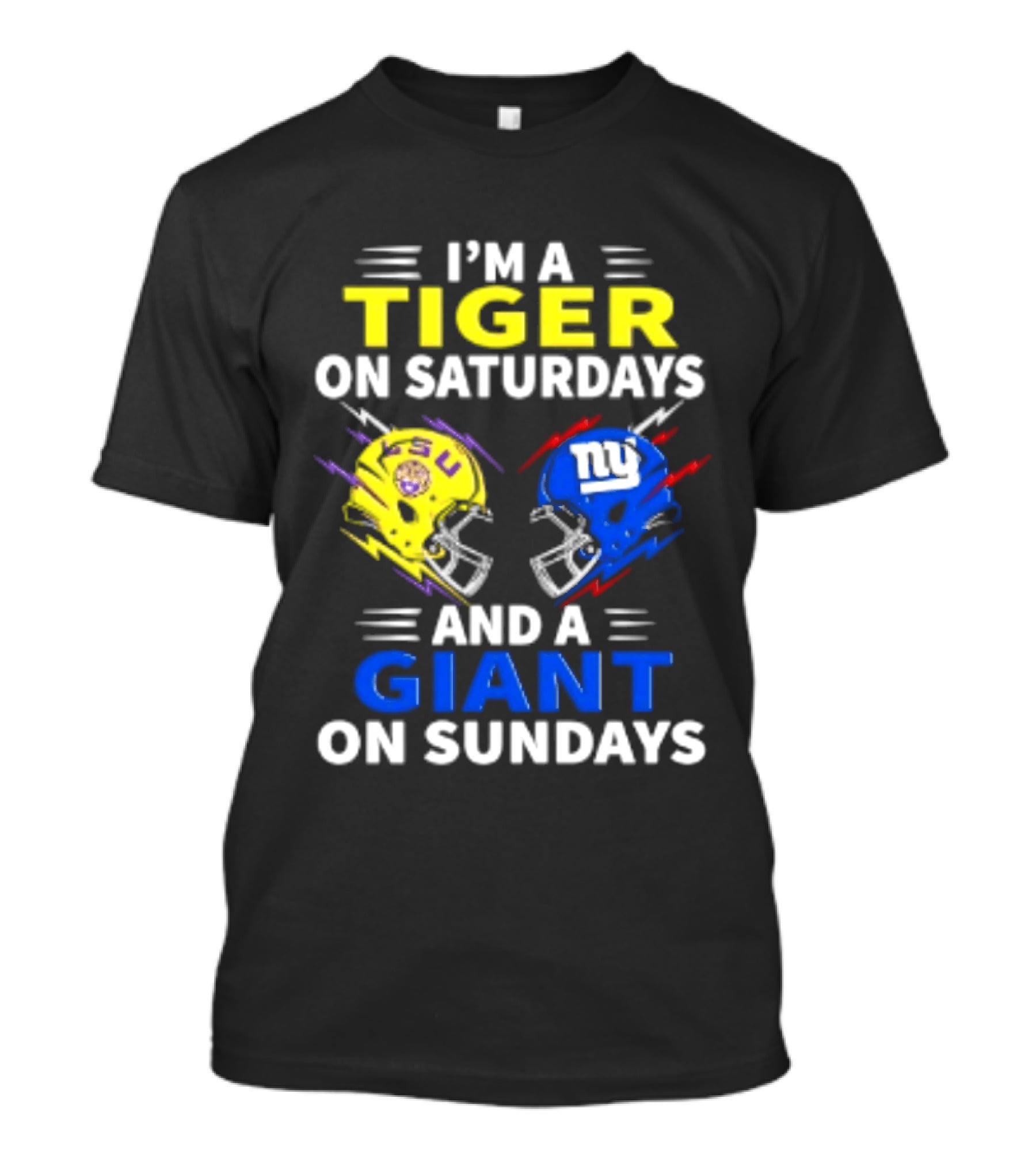 I'm A LSU Tiger On Saturdays And A New York Giants Giant On Sundays Helmet Football T-Shirt