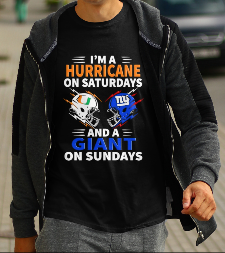 I'm A Hurricane On Saturdays And A Giant On Sundays Miami New York Football Helmets T-Shirt