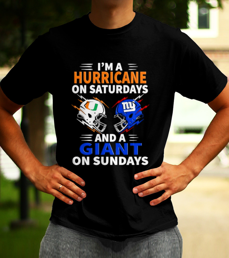 I'm A Hurricane On Saturdays And A Giant On Sundays Miami New York Football Helmets T-Shirt