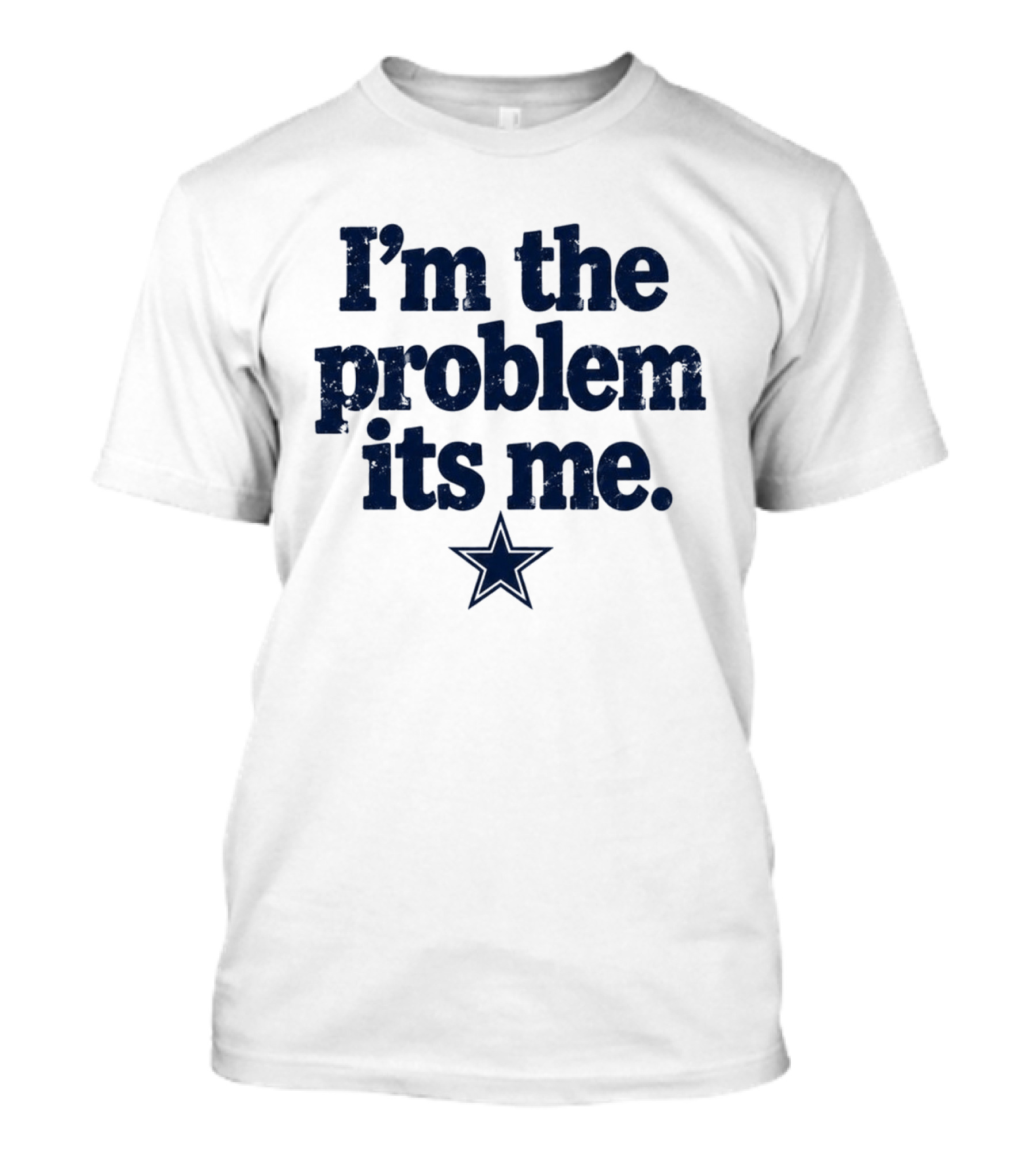 I'm The Problem It's Me Dak Prescott Cowboys Star T-Shirt