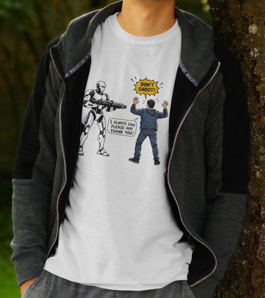 Don't Shoot I Always Said Please And Thank You Robot Confrontation T-Shirt