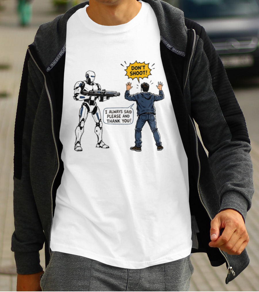 Don't Shoot I Always Said Please And Thank You Robot Confrontation T-Shirt