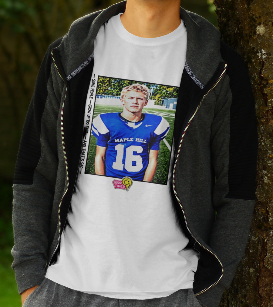 Good Times Maple Hill 16 Football Player Some People Grow Up Too Fast T-Shirt