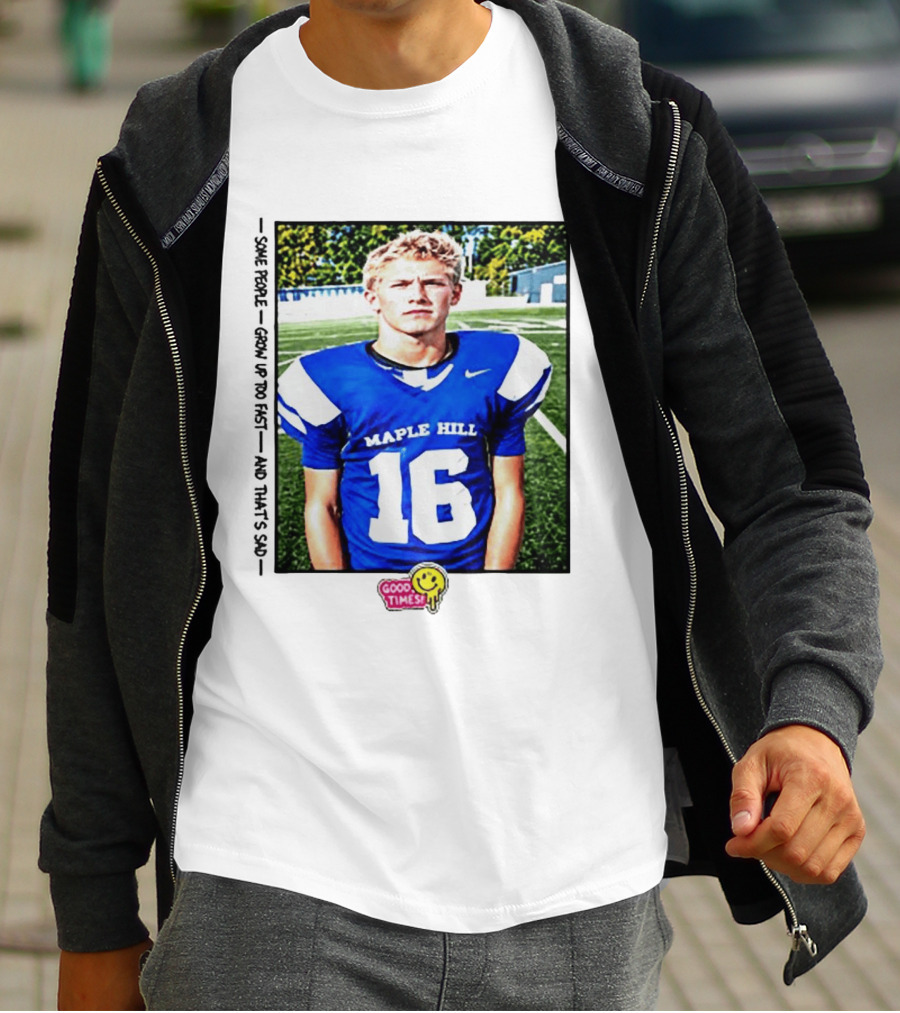 Good Times Maple Hill 16 Football Player Some People Grow Up Too Fast T-Shirt