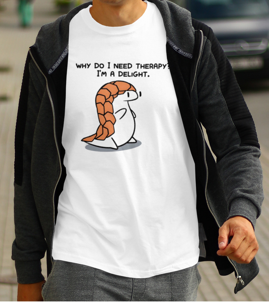 Why Do I Need Therapy I'm A Delight Cute Pangolin Cartoon T-Shirt