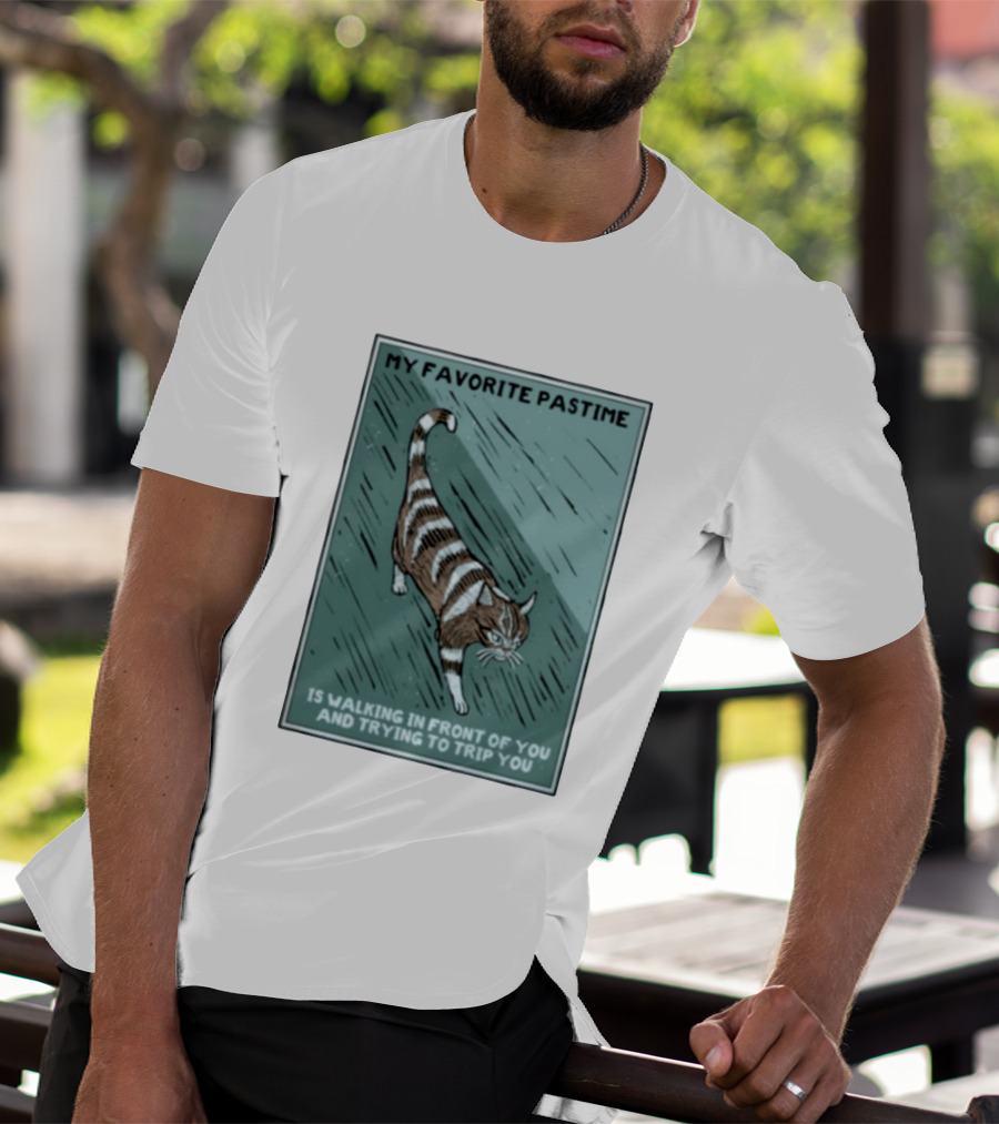 My Favorite Pastime Cat Walking In Front Of You And Trying To Trip You T-Shirt