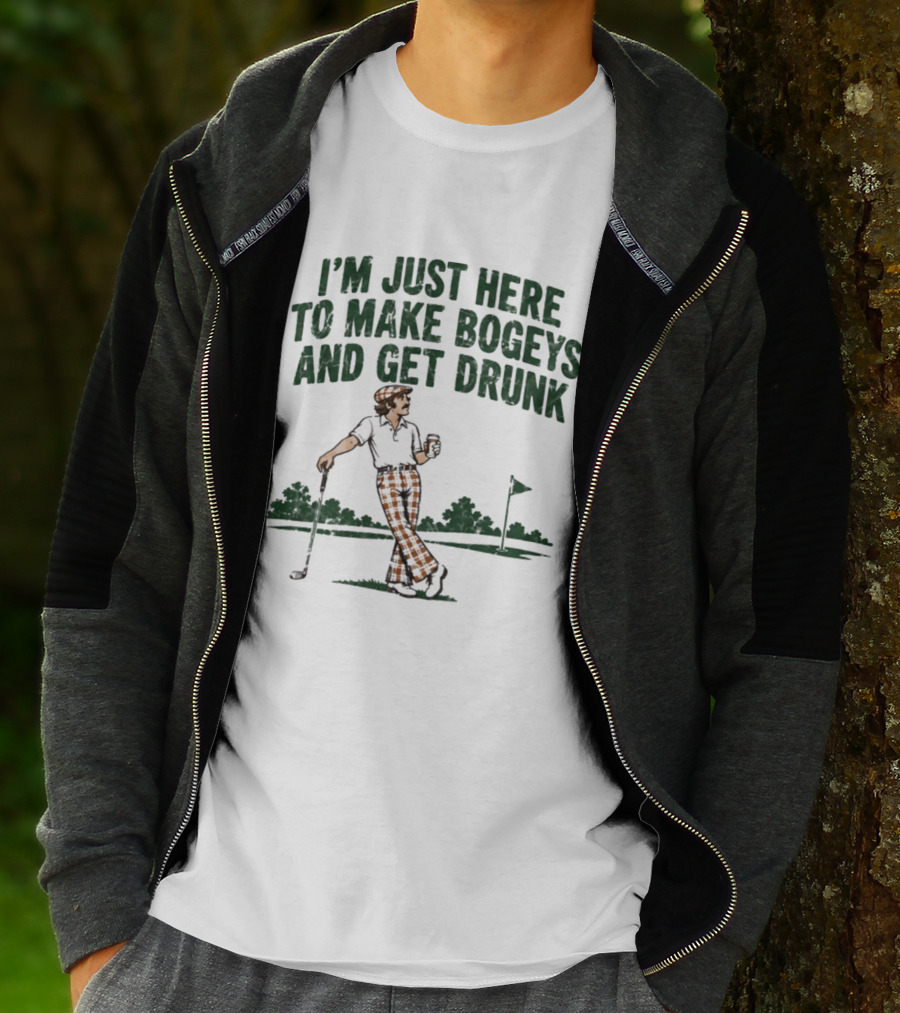 I'm Just Here To Make Bogeys And Get Drunk Golf Humor T-Shirt