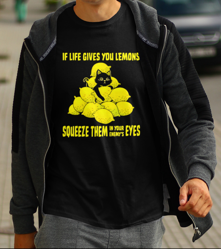 Cat If Life Gives You Lemons Squeeze Them In Your Enemy's Eyes T-Shirt