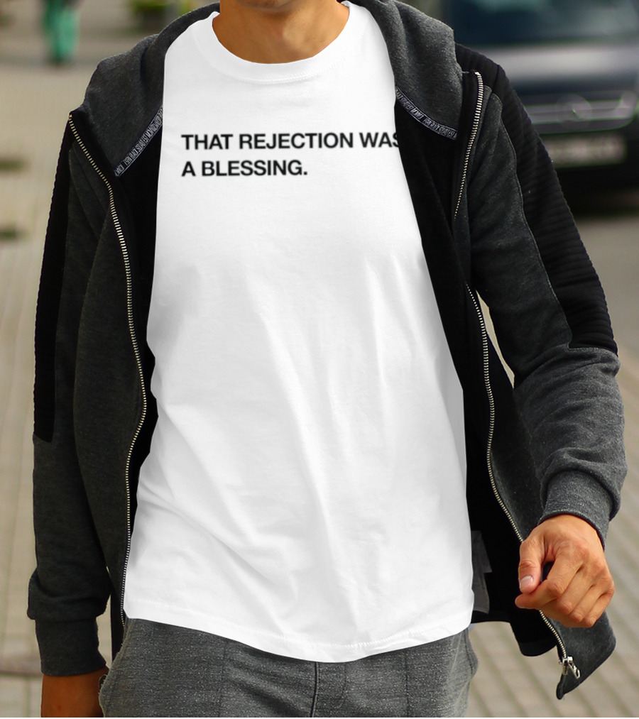 That Rejection Was A Blessing Uplifting Message T-Shirt