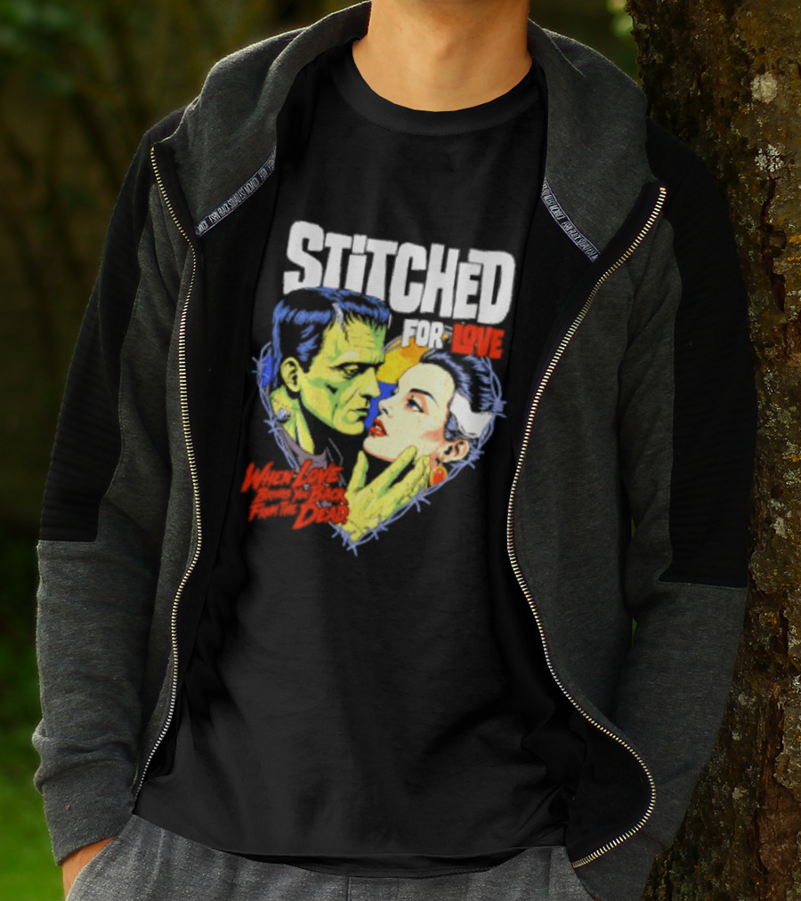 Stitched For Love Frankenstein's And His Bride When Love Brings You Back From The Dead T-Shirt