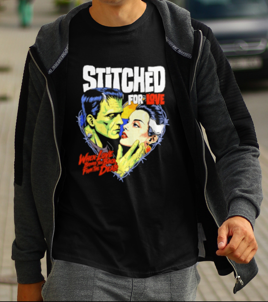 Stitched For Love Frankenstein's And His Bride When Love Brings You Back From The Dead T-Shirt