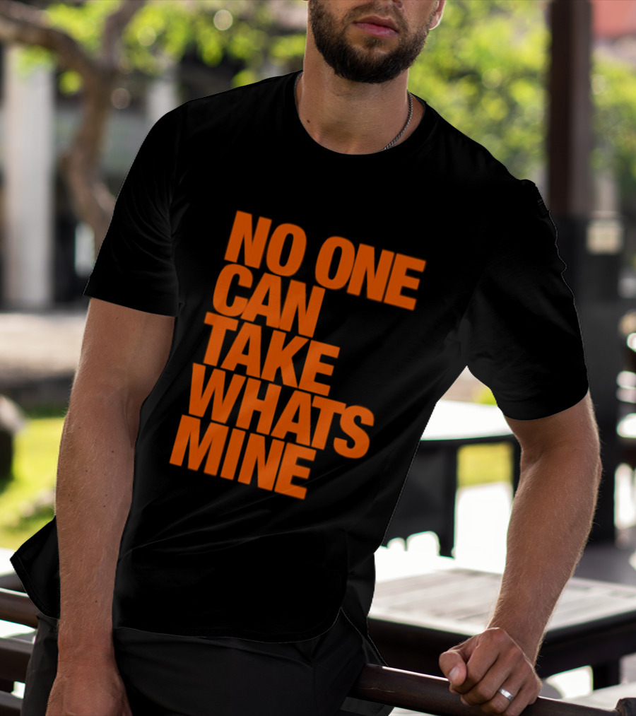 No One Can Take Whats Mine Bold Orange T-Shirt