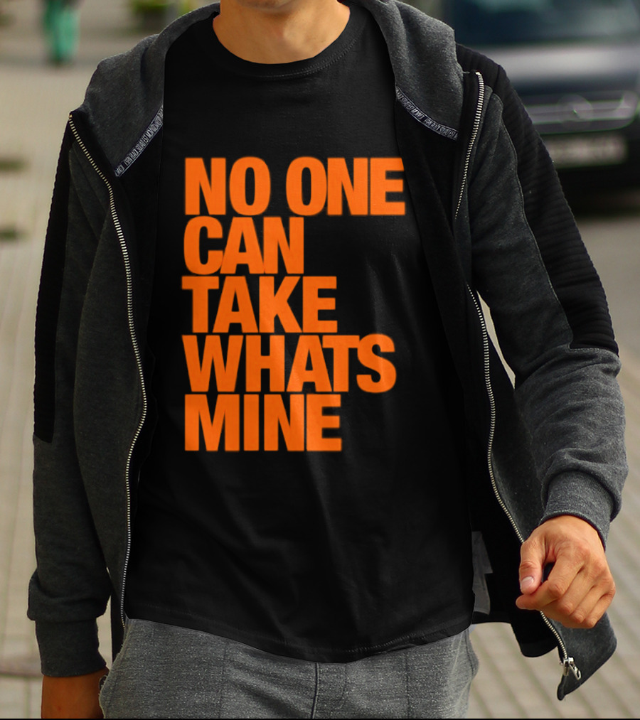 No One Can Take Whats Mine Bold Orange T-Shirt