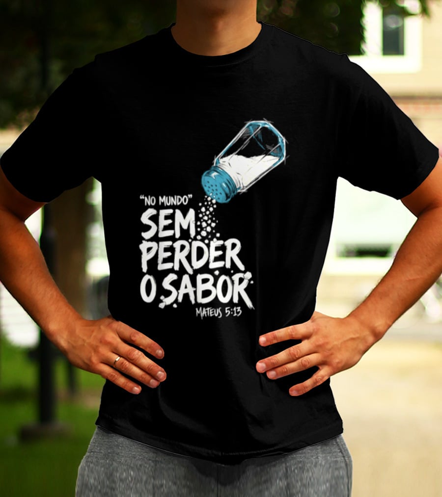 Saltar No Mundo Sem Perder O Sabor Mateus 5 13 T-Shirt