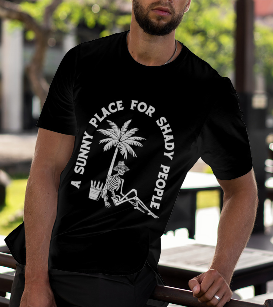 A Sunny Place For Shady People Skeleton Relaxing Under Palm Tree T-Shirt