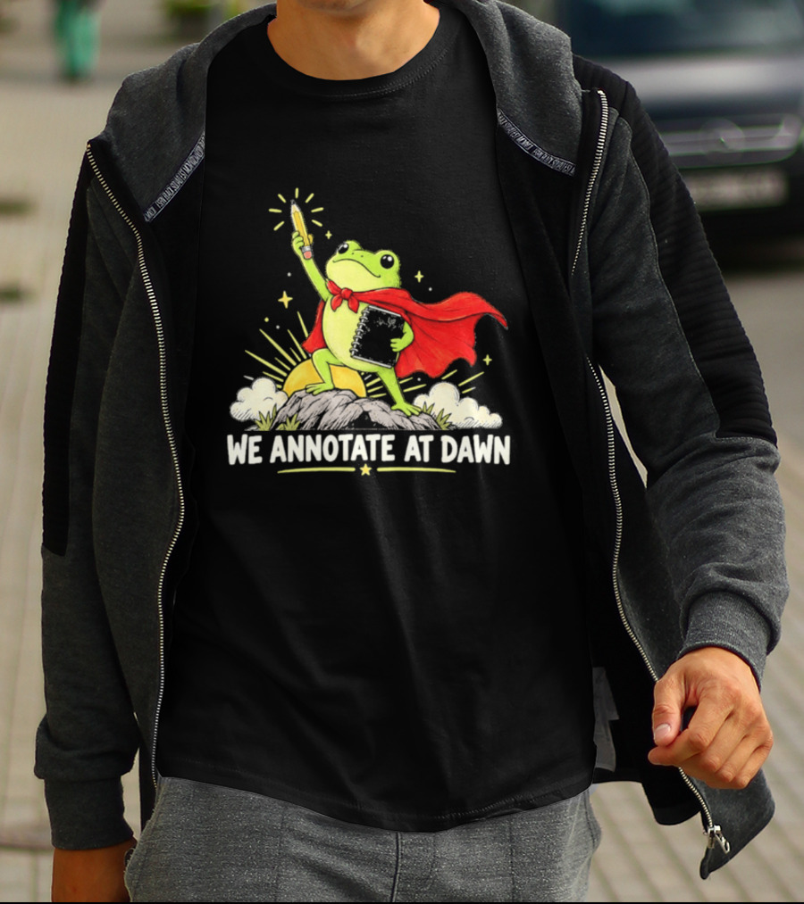 We Annotate At Dawn Frog Hero With Pencil And Book T-Shirt