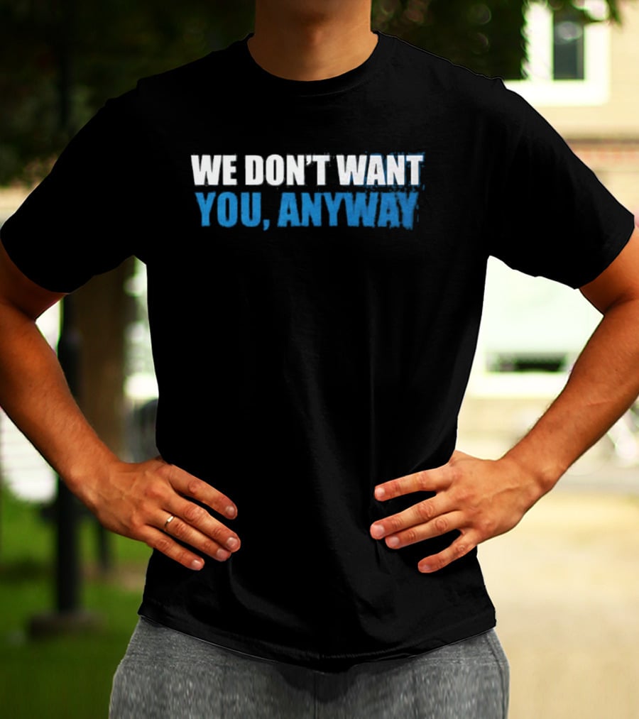 We Don't Want You Anyway Sound Of Hockey T-Shirt
