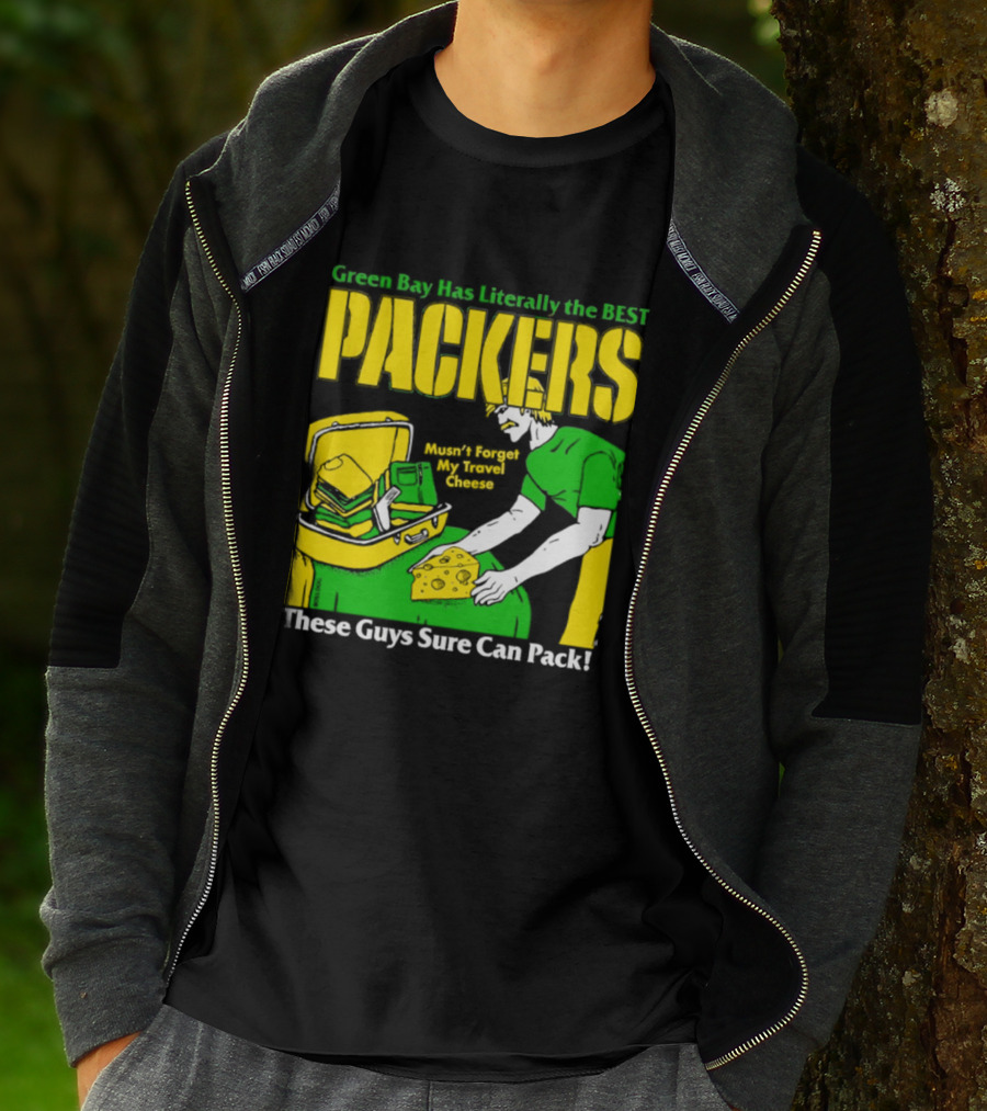 Green Bay Has Literally The Best Packers These Guys Sure Can Pack T-Shirt