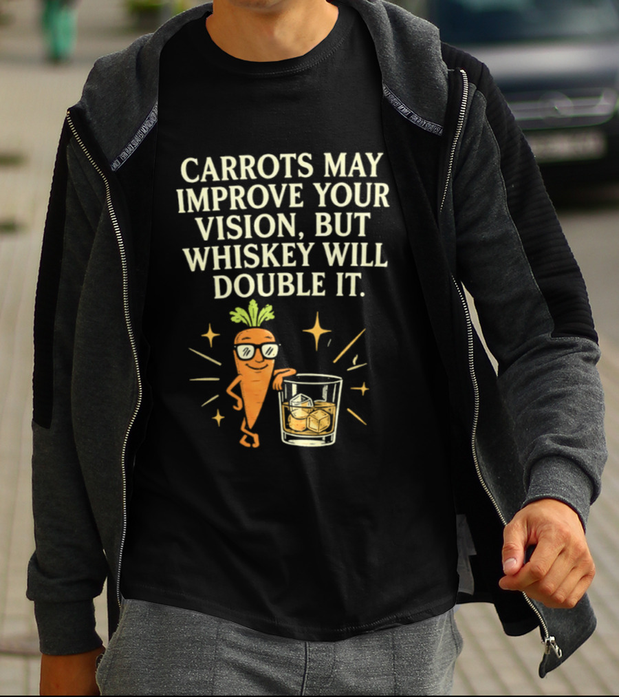 Carrots May Improve Your Vision Whiskey Will Double It Fun Carrot Character With Drink T-Shirt