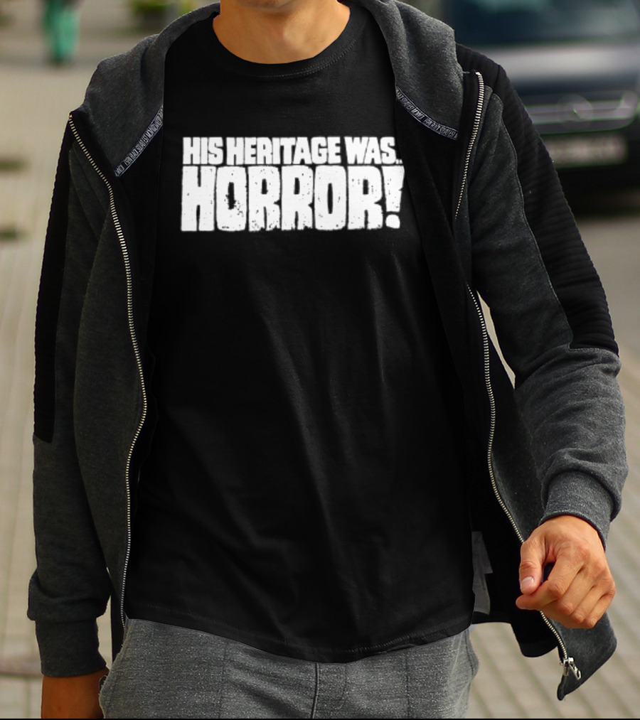 His Heritage Was Horror Scary Spooky T-Shirt