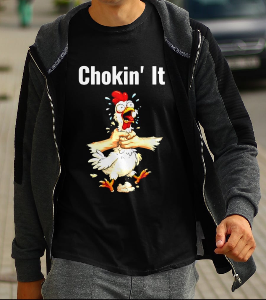 Chokin' It Chicken Poultry Cartoon Humor T-Shirt