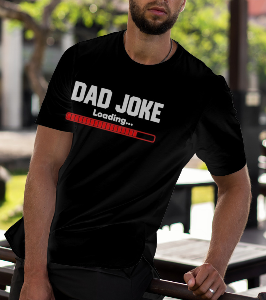 Dad Joke Loading Progress Bar Father's Day Fun T-Shirt