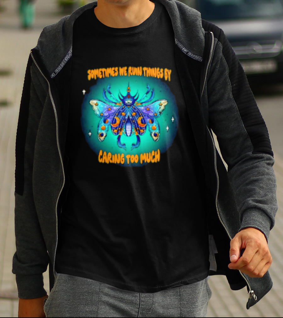 Sometimes We Ruin Things By Caring Too Much Celestial Beetle Magical Cosmic Insect T-Shirt