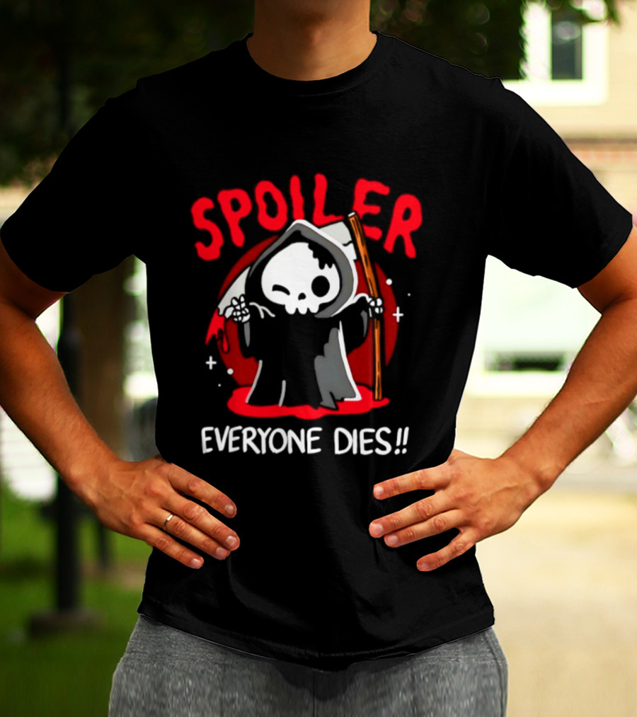 Spoiler Everyone Dies Grim Reaper Halloween Humor T-Shirt