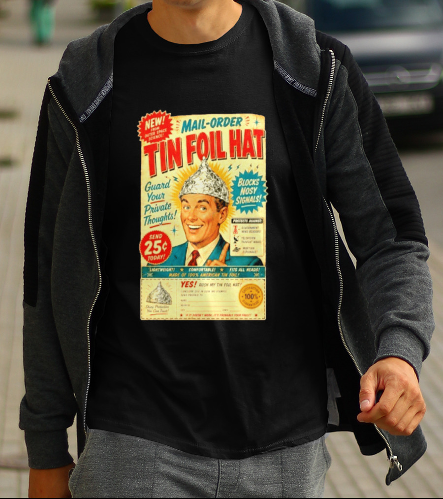 Mail Order Tin Foil Hat Guard Your Private Thoughts Blocks Nosy Signals 100 American T-Shirt