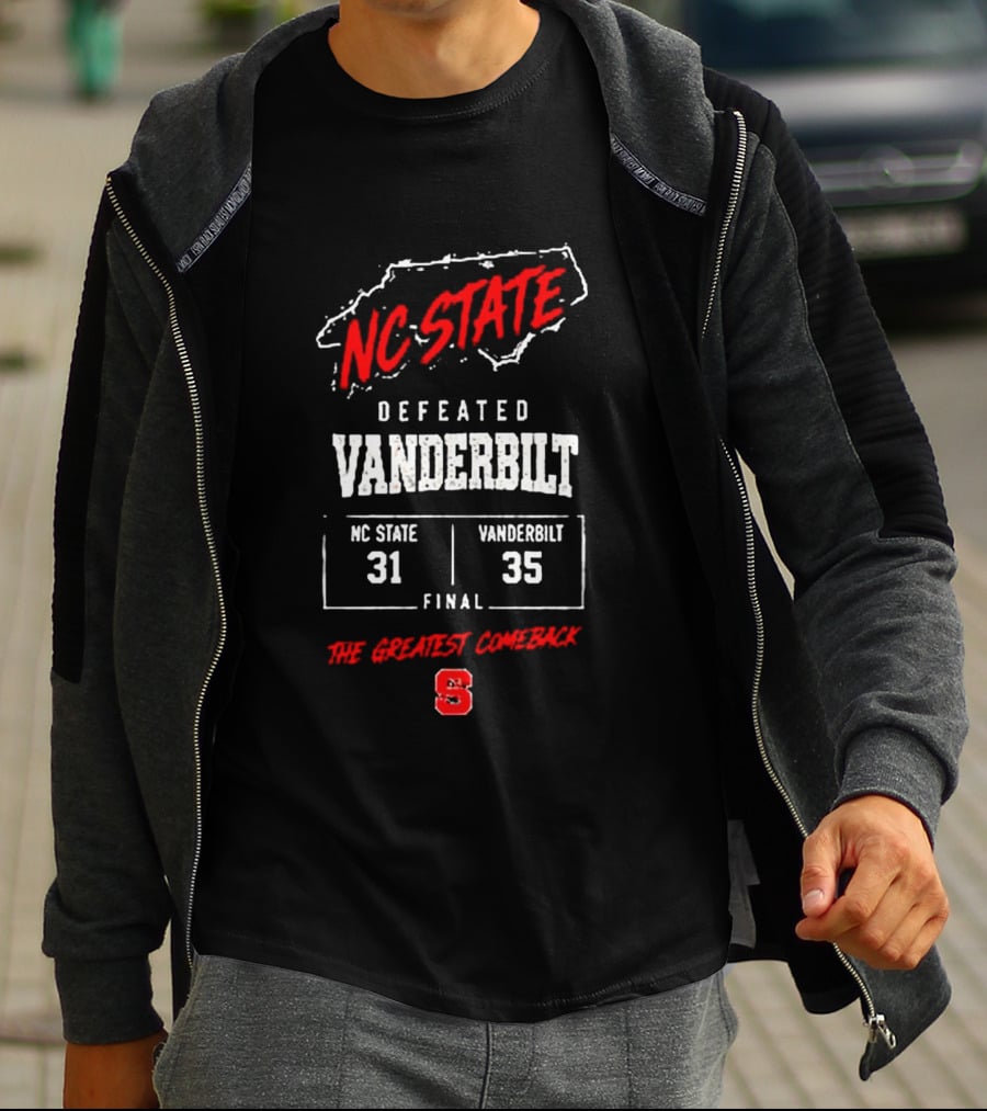 NC State Defeated Vanderbilt 31 35 Final The Greatest Comeback T-Shirt