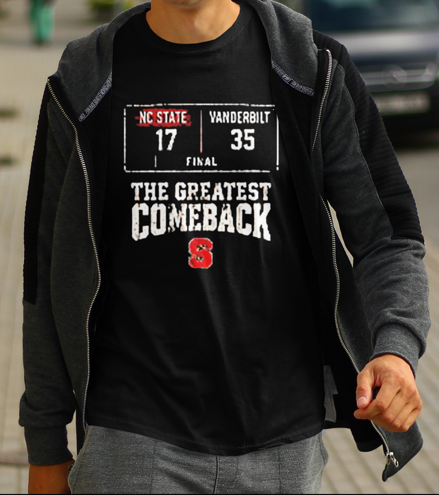 NC State Vs Vanderbilt Final 17 35 The Greatest Comeback T-Shirt