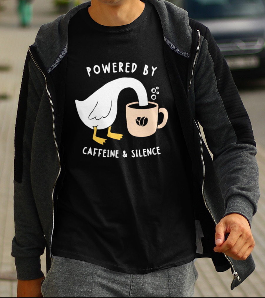 Powered By Caffeine And Silence Goose Coffee T-Shirt
