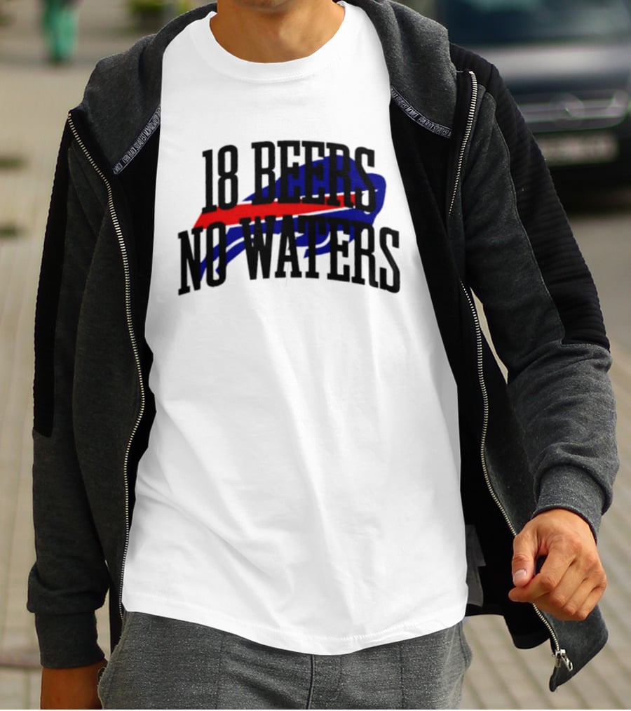 18 Beers No Waters Buffalo Bills Tailgate Football Fans T-Shirt