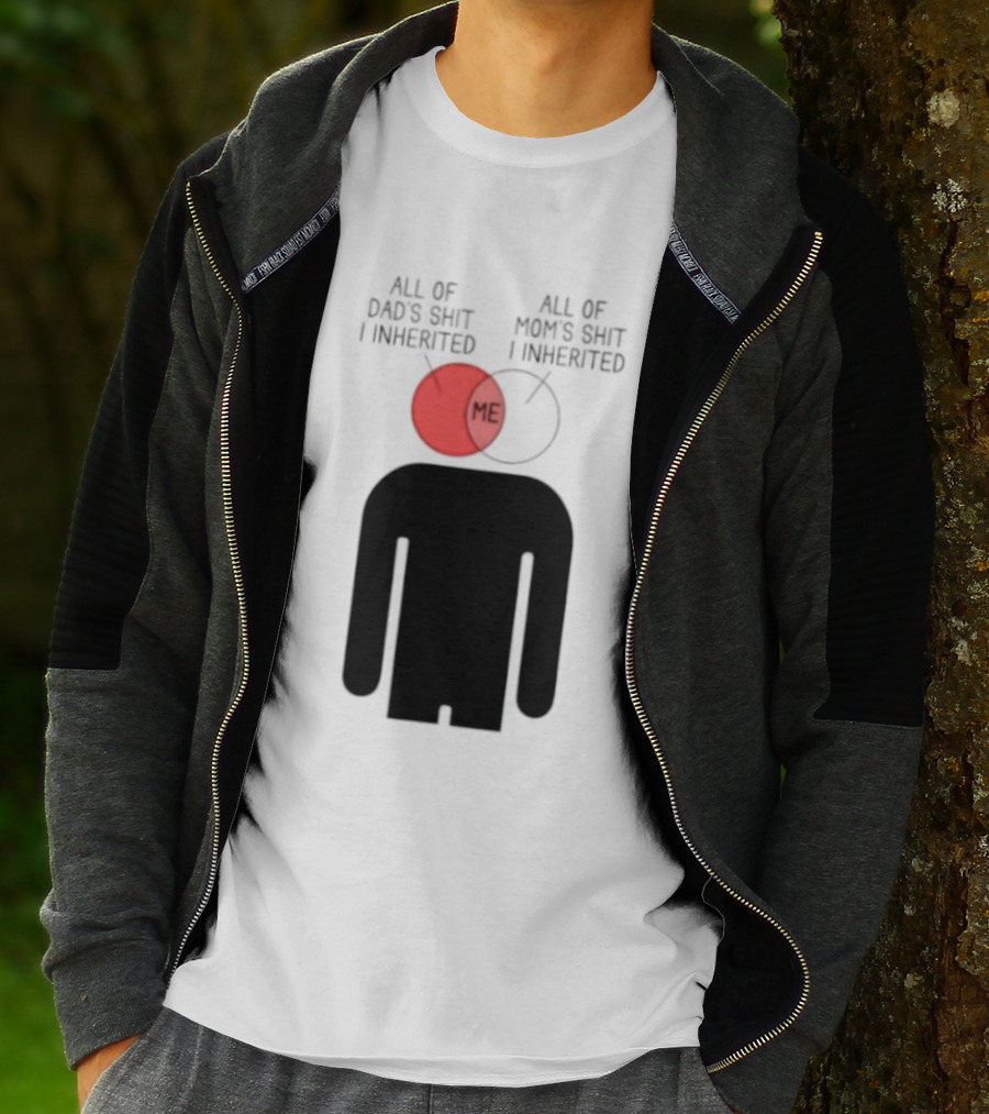 All Of Dad's Shit And Mom's Shit I Inherited Me Venn Diagram Humor T-Shirt