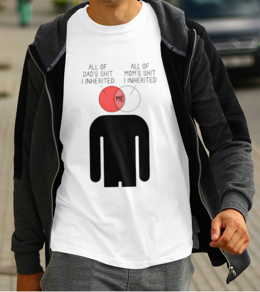 All Of Dad's Shit And Mom's Shit I Inherited Me Venn Diagram Humor T-Shirt