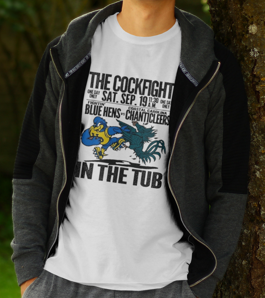 The Cockfight Delaware Blue Hens Vs Coastal Carolina Chanticleers Saturday September 19 One Day Only In The Tub T-Shirt