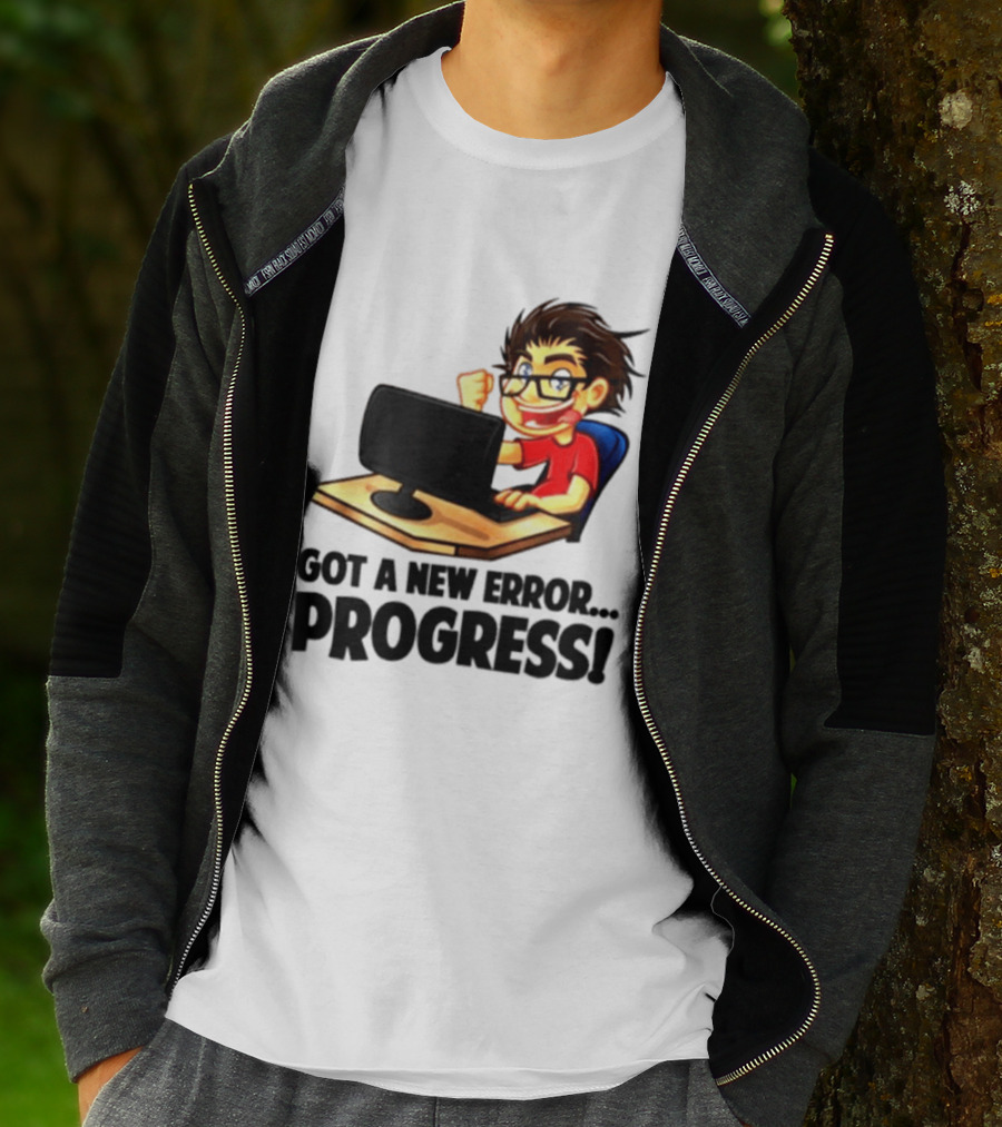 Got A New Error Progress Computer Gamer Fun T-Shirt