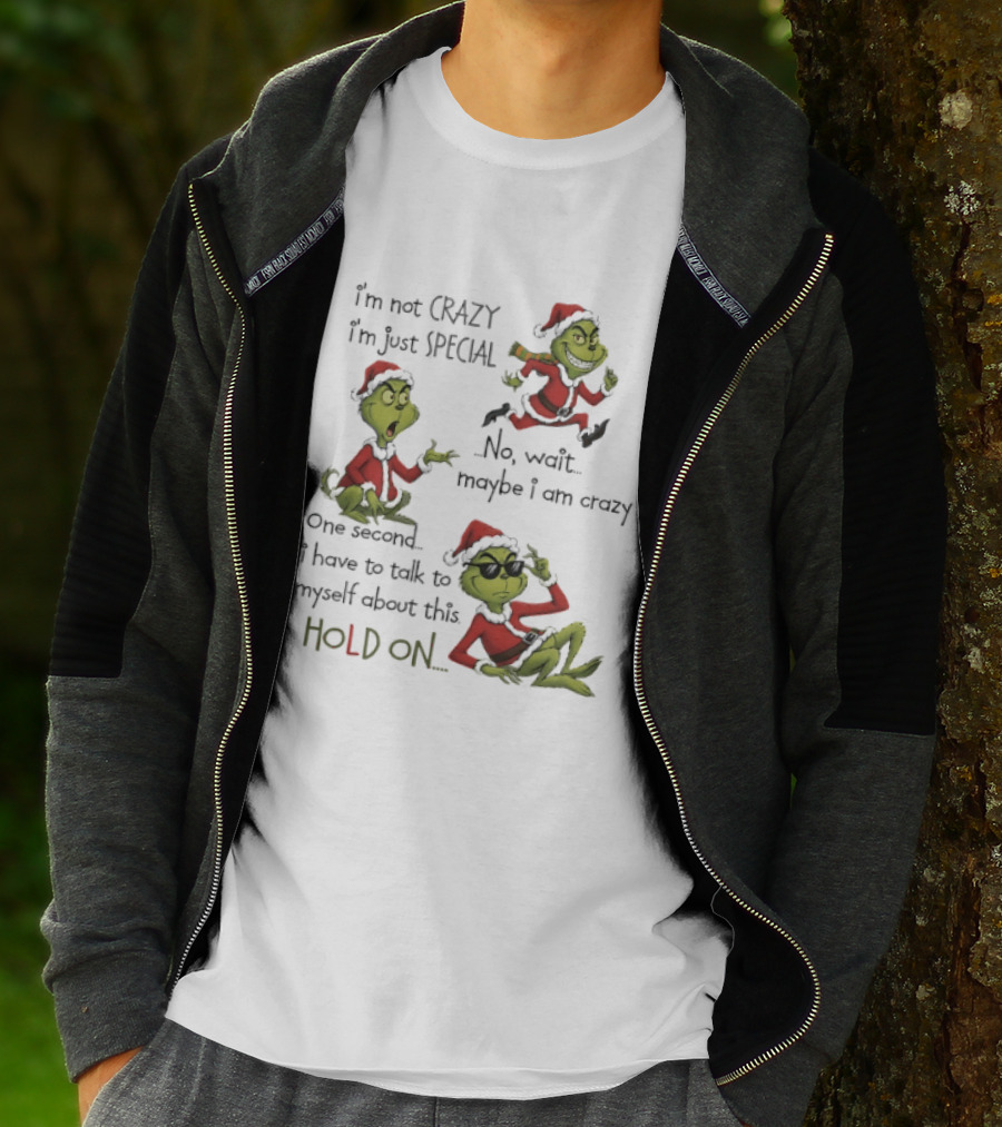 Grinch Santa 2025 I'm Not Crazy I'm Just Special No Wait Maybe I Am Crazy One Second I Have To Talk To Myself About This Hold On T-Shirt
