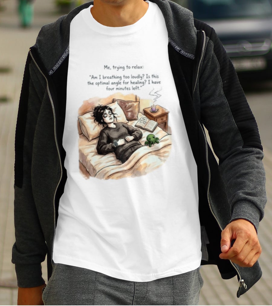Me Trying To Relax Am I Breathing Too Loudly Step 1 Just Empty Your Mind Woman In Bed Mood T-Shirt