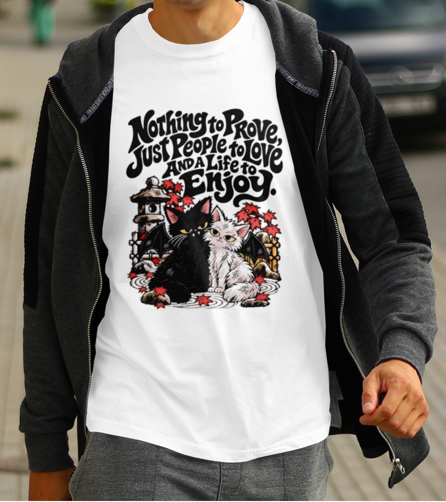 Nothing To Prove Just People To Love And A Life To Enjoy With Bat Cats And Autumn Lanterns T-Shirt