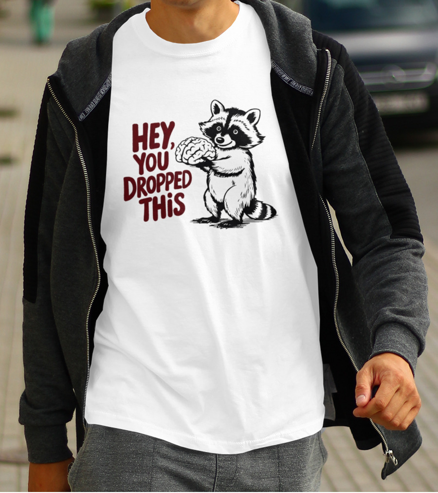 Hey You Dropped This Raccoon Holding Brain T-Shirt