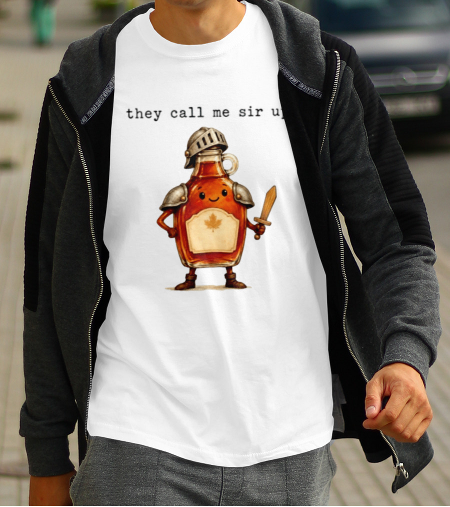 They Call Me Sir Up Maple Syrup Knight Bottle Helmet Sword Shield Leaf T-Shirt