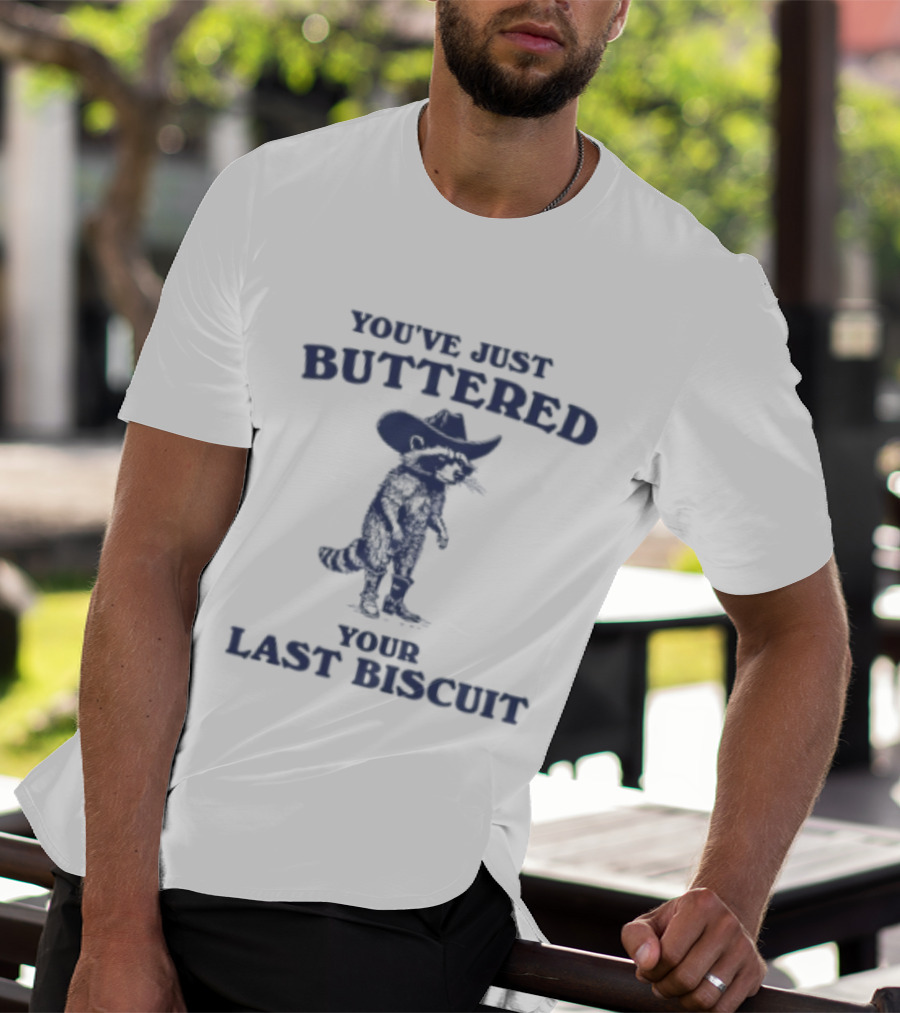 You've Just Buttered Your Last Biscuit Raccoon Cowboy T-Shirt