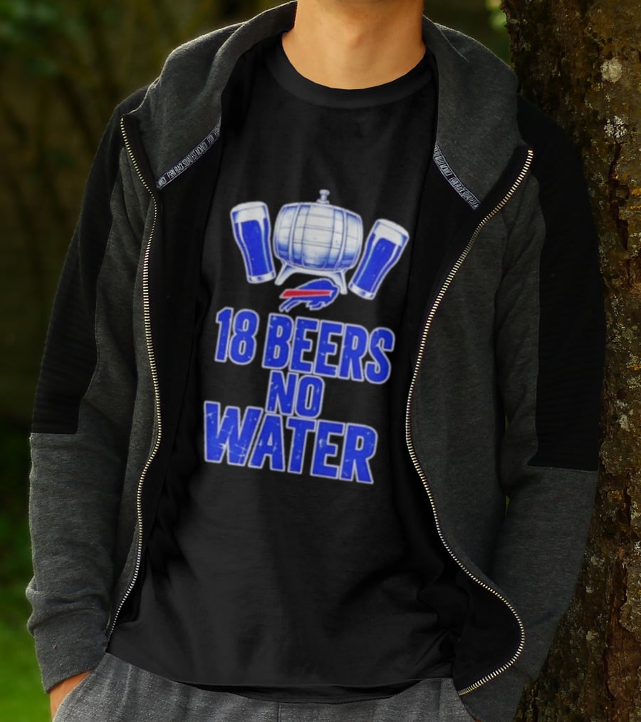18 Beers No Water Buffalo Bills Football Beer Keg Fan T-Shirt
