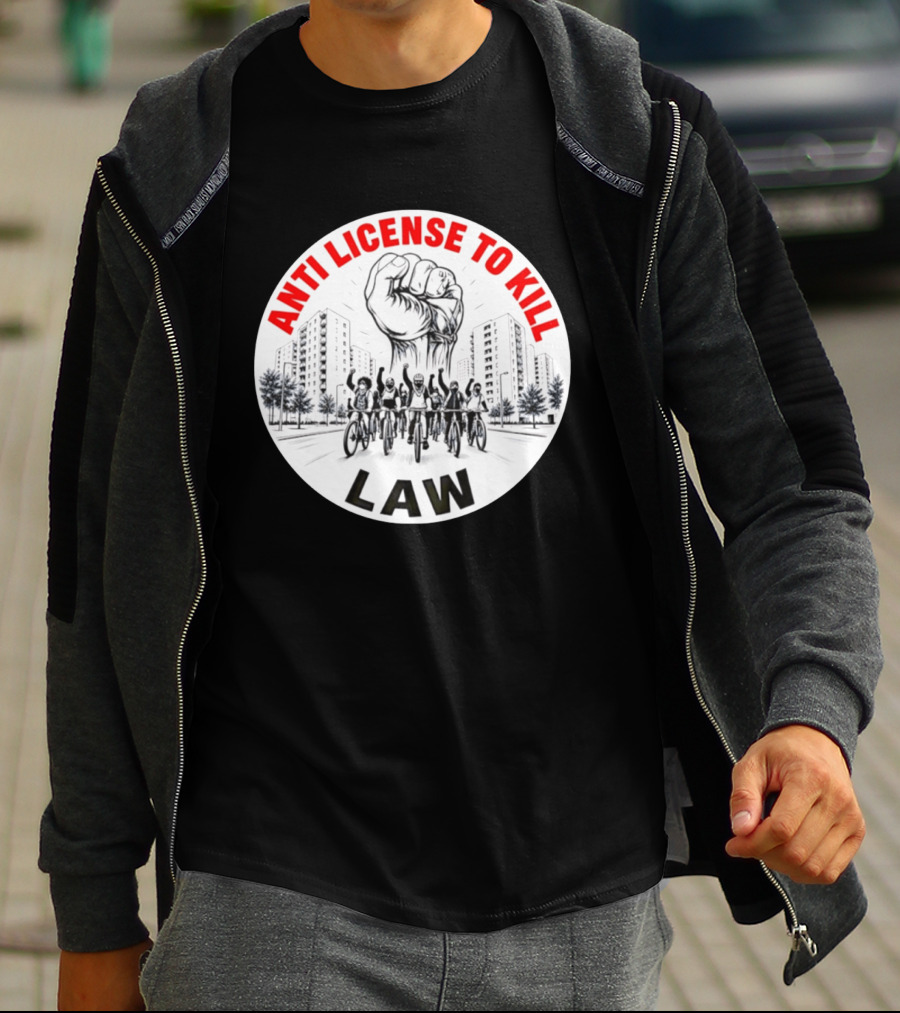 Anti License To Kill Law Cyclist Advocacy Fist Raised In Unity T-Shirt