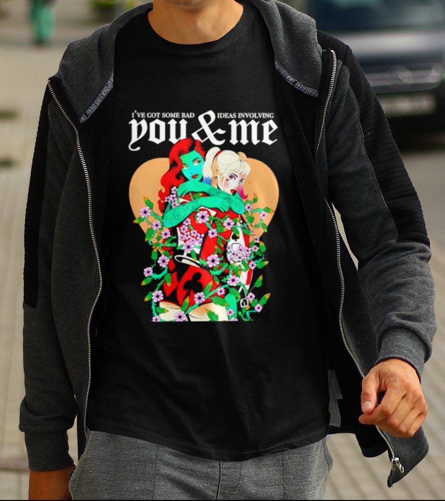 I've Got Some Bad Ideas Involving You & Me Harley Quinn Poison Ivy Floral Embrace T-Shirt