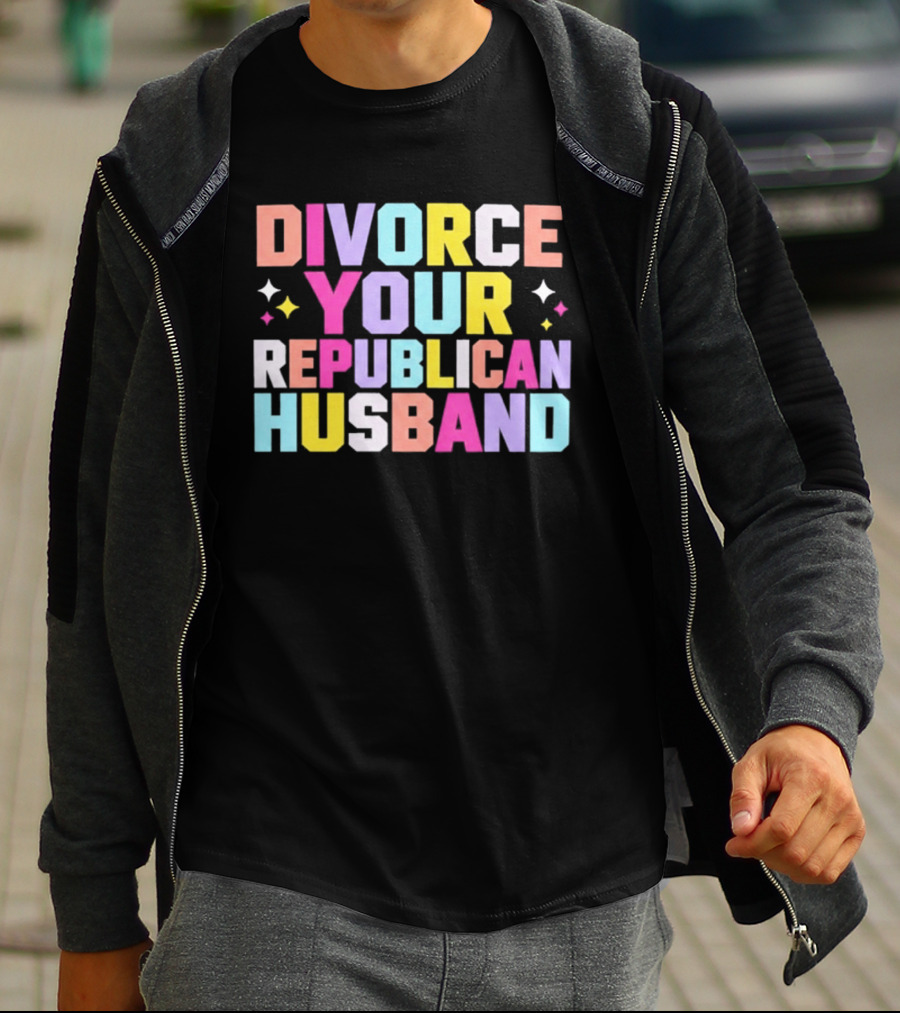 Divorce Your Republican Husband Colorful Bold Message T-Shirt