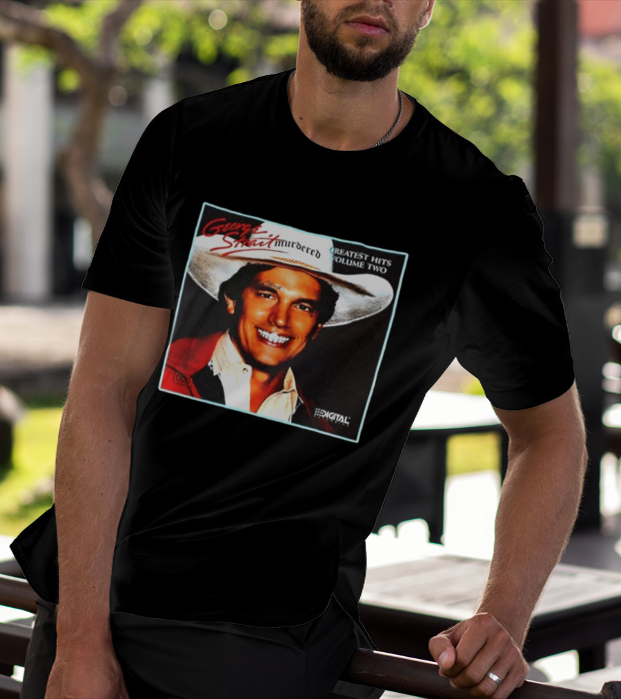 George Strait Hurdered Greatest Hits Volume Two Does Fort Worth Ever Cross Your Mind Digital T-Shirt